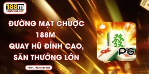 Đường Mạt Chược 188M - Quay Hũ Đỉnh Cao, Săn Thưởng Lớn
